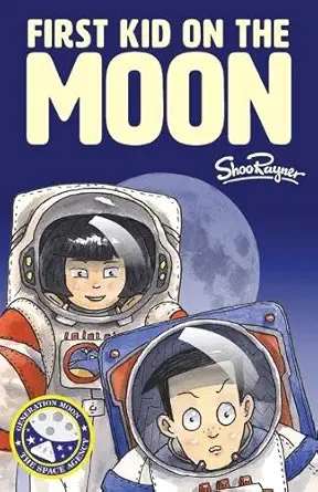 first kid on the moon generation moon book 3 1st edition shoo rayner 190894448x, 978-1908944481