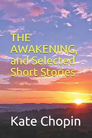 the awakening and selected short stories   the awakening and selected short stories by kate chopin 1st