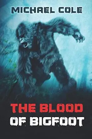 the blood of the bigfoot 1st edition michael cole 1922323853, 978-1922323859