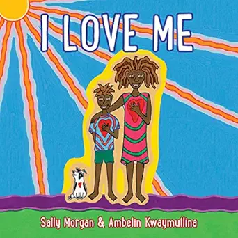i love me 1st edition sally morgan ,ambelin kwaymullina 1524851167, 978-1524851163