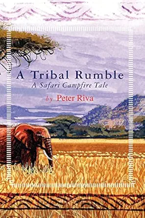 a tribal rumble a safari campfire tale 1st edition peter riva 1419656570, 978-1419656576