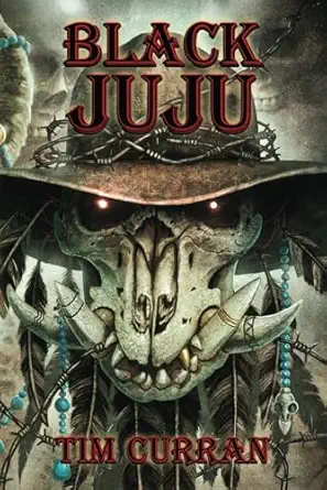 black juju 1st edition tim curran ,joe morey 1957121890, 978-1957121895