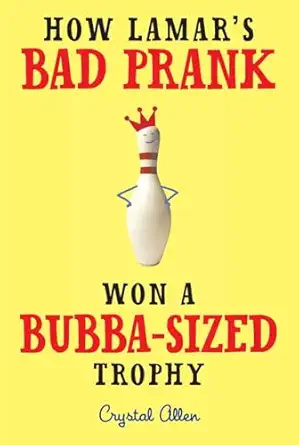 how lamars bad prank won a bubba sized trophy 1st edition crystal allen 0061992739, 978-0061992735