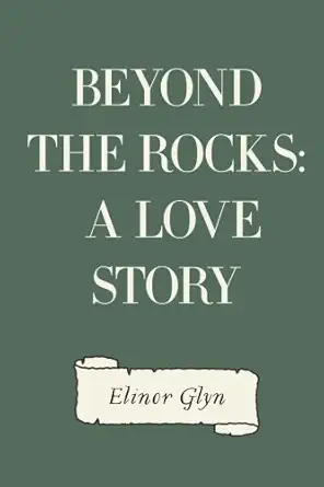 beyond the rocks a love story 1st edition elinor glyn 1523778636, 978-1523778638