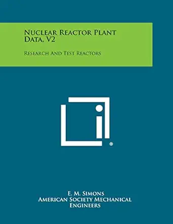 nuclear reactor plant data v2 research and test reactors 1st edition e m simons 1258603586, 978-1258603588