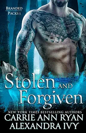 stolen and forgiven 1st edition alexandra ivy ,carrie ann ryan 1943123039, 978-1943123032