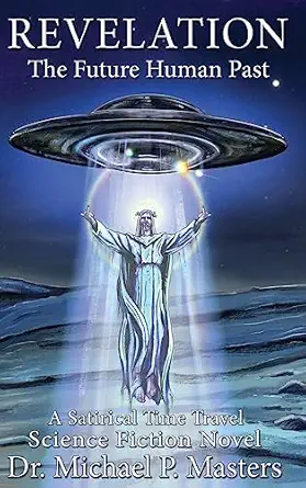 revelation the future human past 1st edition dr michael p masters 173363407x, 978-1733634076