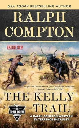 ralph compton the kelly trail 1st edition terrence mccauley ,ralph compton 1984803387, 978-1984803382