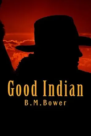 good indian 1st edition b m bower 1517655358, 978-1517655358