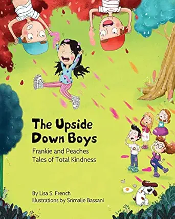the upside down boys a childrens book about how bad feelings can be contagious and how kindness can turn