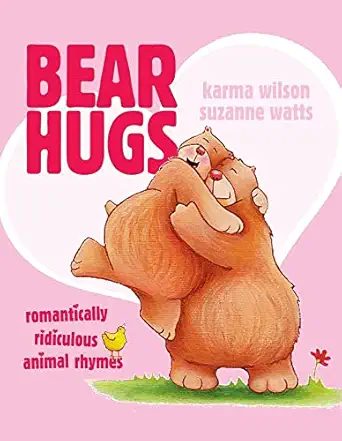 bear hugs romantically ridiculous animal rhymes 1st edition karma wilson ,suzanne watts 1416949585,