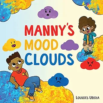 mannys mood clouds a story about moods and mood disorders 1st edition lourdes ubidia ,aimee daramus