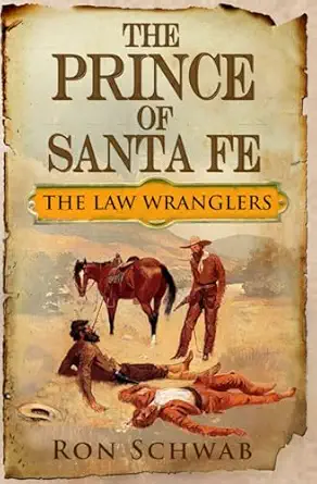 the prince of santa fe 1st edition ron schwab 1943421749, 978-1943421749