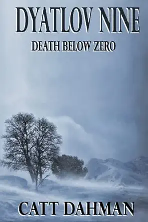 dyatlov nine death below zero 1st edition catt dahman 1097571149, 978-1097571147