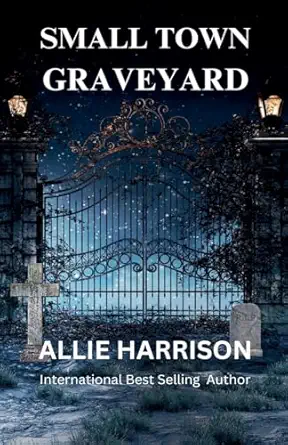small town graveyard 1st edition allie harrison 1737578476, 978-1737578475