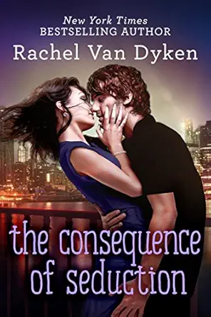 the consequence of seduction 1st edition rachel van dyken 1503953017, 978-1503953017