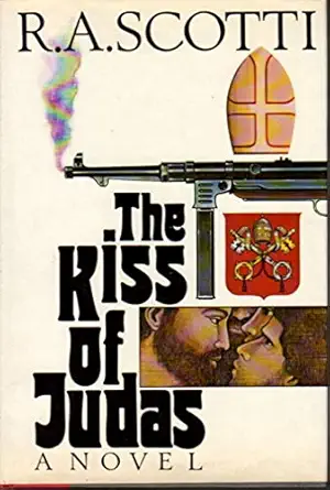 the kiss of judas 1st edition r a scotti 0917657071, 978-0917657078