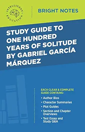 study guide to one hundred years of solitude by gabriel garcia marquez 1st edition intelligent education