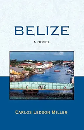 belize a novel 1st edition carlos ledson miller 1419685104, 978-1419685101