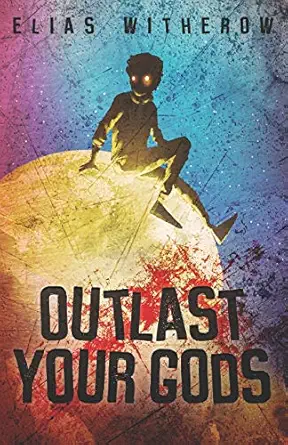 outlast your gods 1st edition elias witherow ,thought catalog 1949759288, 978-1949759280