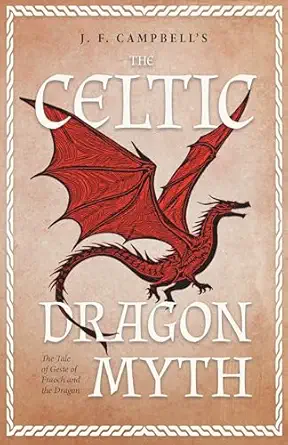 j f campbells the celtic dragon myth the tale of geste of fraoch and the dragon illustrated 1st edition j f