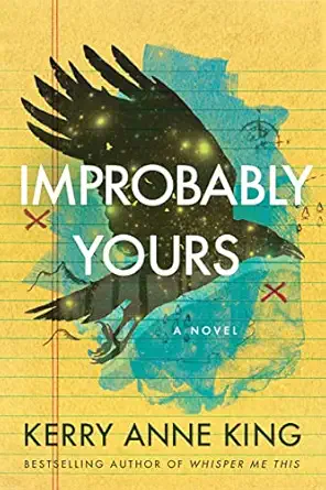 improbably yours a novel 1st edition kerry anne king 1542035473, 978-1542035477