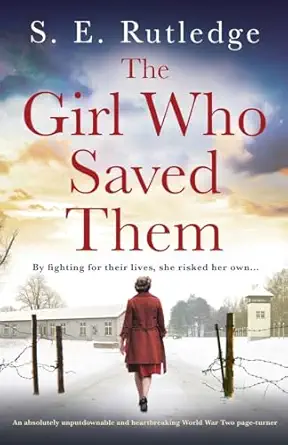 the girl who saved them an absolutely unputdownable and heartbreaking world war two page turner 1st edition s