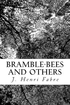 bramble bees and others 1st edition j henri fabre ,alexander teixeira de mattos 1500124524, 978-1500124526