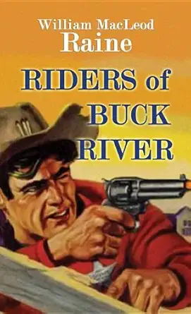 riders of buck river 1st edition william macleod raine 1611739934, 978-1611739930
