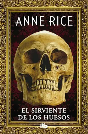 el sirviente de los huesos 1st edition anne rice 8490704406, 978-8490704400
