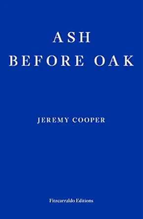 ash before oak 1st edition jeremy cooper 1910695890, 978-1910695890