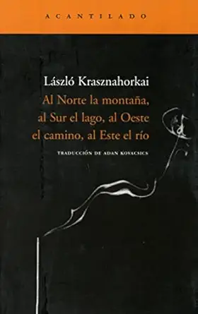 al norte la montaa a al sur el lago al oeste el camino al este el ra o 1st edition laszlo krasznahorkai ,adan
