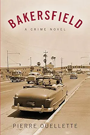 bakersfield a crime novel 1st edition pierre ouellette 0986377074, 978-0986377075