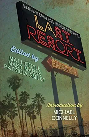 last resort 1st edition matt coyle ,mary marks ,patricia smiley ,michael connelly 1943402620, 978-1943402625