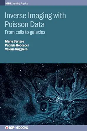 inverse imaging with poisson data from cells to galaxies 1st edition mario bertero ,patrizia boccacci