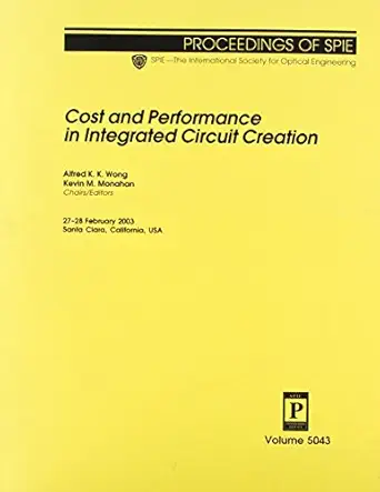 cost and performance in integrated circuit creation 1st edition alfred kwok kit wong ,kevin m monahan