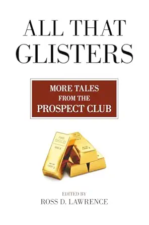 all that glisters more tales from the prospect club 1st edition ross d lawrence 1068887346, 978-1068887345