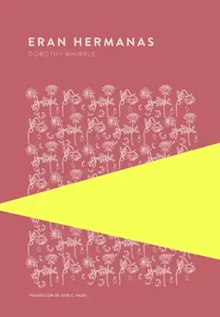 eran hermanas 1st edition dorothy whipple ,josa c c vales 9992076933, 978-9992076934