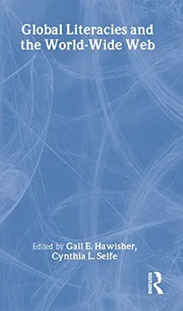 global literacies and the world wide web 1st edition gail e hawisher ,cynthia l selfe 041518942x,