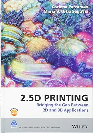 2 5d printing bridging the gap between 2d and 3d applications 1st edition carinna parraman ,maria v ortiz