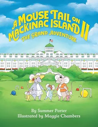 a mouse tail on mackinac island book 2 the grand adventure 1st edition summer porter ,maggie chambers