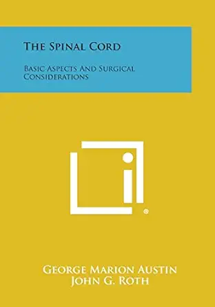the spinal cord basic aspects and surgical considerations 1st edition george marion austin 1258824442,