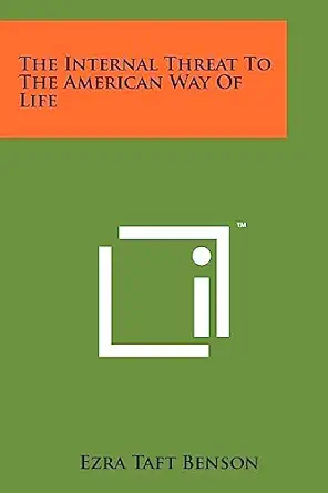 the internal threat to the american way of life 1st edition ezra taft benson 1258112043, 978-1258112042