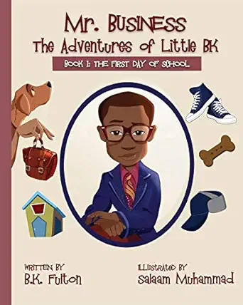mr business the adventures of little bk book 1 the first day of school 1st edition b k fulton ,salaam
