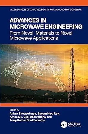 advances in microwave engineering from novel materials to novel microwave applications 1st edition ankan