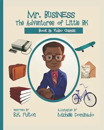 mr business the adventures of little bk book 8 video games 1st edition b k fulton ,michelle dominado