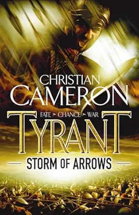 tyrant storm of arrows 1st edition christian cameron 1409103668, 978-1409103660
