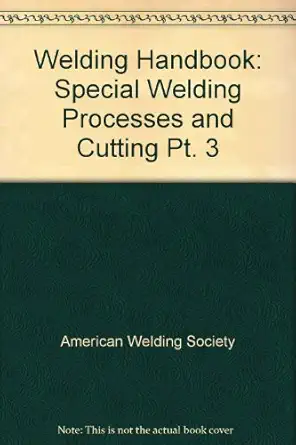 welding handbook special welding processes and cutting pt 3 1st edition american welding society 0333084926,