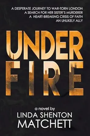 under fire 1st edition linda shenton matchett 163213408x, 978-1632134080