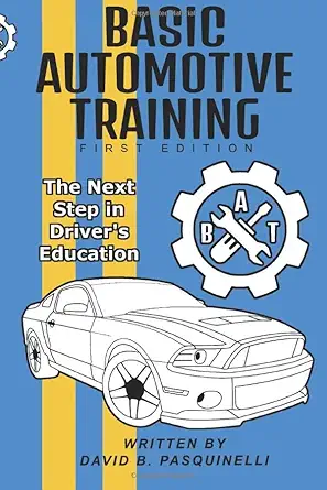 basic automotive training the next step in drivers education 1st edition david b pasquinelli 1691720771,